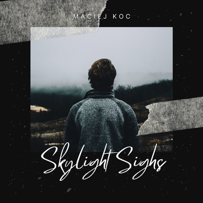 Skylight Sighs/Maciej Koc