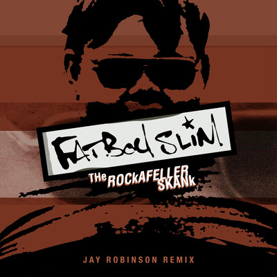 The Rockafeller Skank (Jay Robinson Remix) [Extended Mix]/Fatboy Slim