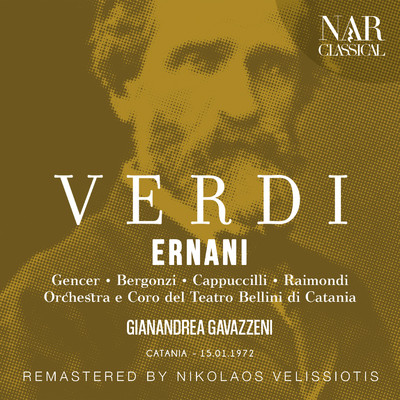 シングル/Ernani, IGV 7, Act I: ”Surta e la notte ／ Ernani！... Ernani, involami” (Elvira)/Orchestra del Teatro Bellini di Catania, Gianandrea Gavazzeni, Leyla Gencer