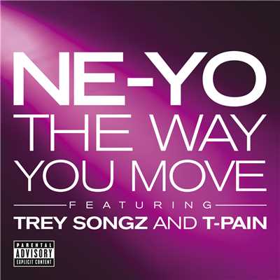 ザ・ウェイ・ユー・ムーヴ feat.トレイ・ソングス&T-PAIN (Explicit) (featuring トレイ・ソングス, T-ペイン)/NE-YO