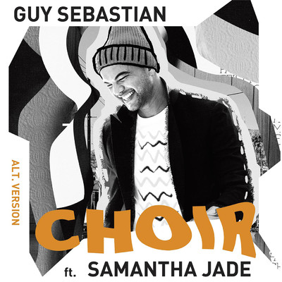 Choir (Alt. Version) feat.Samantha Jade/Guy Sebastian