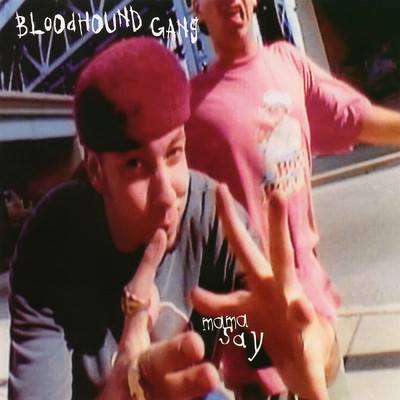 Mama Say (I Didn't Get Paid Shit For This Mix) (Explicit)/Bloodhound Gang