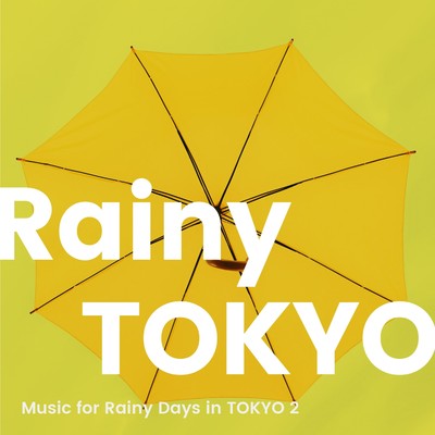アルバム/Rainy Day in TOKYO 2 -雨の日に聴きたいBGM-/Various Artists