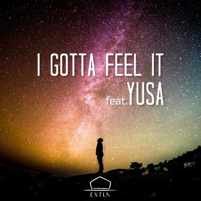シングル/I gotta feel it (feat. YUSA)/EXTLA