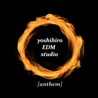 [anthem]/yoshihiro EDM studio