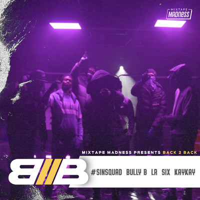 Back2Back (Explicit) (featuring LR Sin Squad, Six, Kay Kay)/Sin Squad (SS)／Mixtape Madness／Bully B