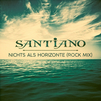 シングル/Nichts als Horizonte (Rock Mix)/Santiano