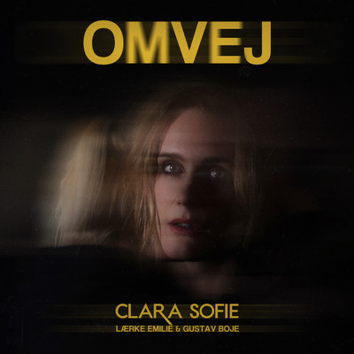 Omvej (featuring Laerke Emilie, Gustav Boje)/Clara Sofie