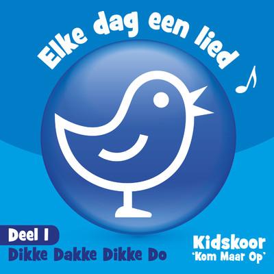 アルバム/Elke Dag Een Lied (Deel 1: Dikke Dakke Dikke Do)/Kidskoor Kom Maar Op