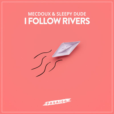 シングル/I Follow Rivers/sleepy dude & Mecdoux