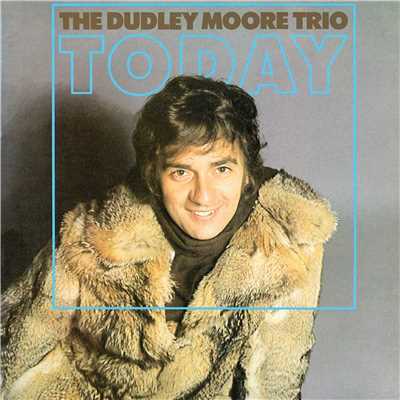 Before Love Went Out Of Style/The Dudley Moore Trio