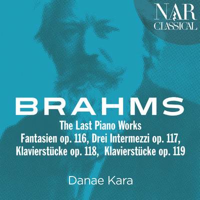 アルバム/Brahms: The Last Piano Works/Danae Kara