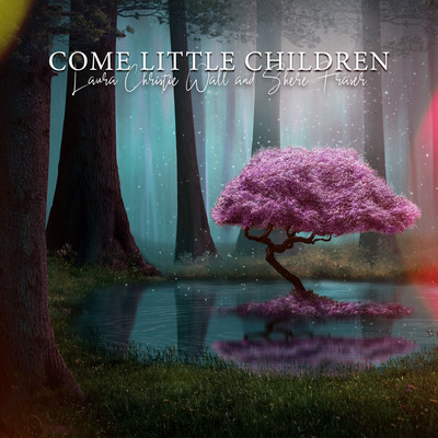 Come Little Children (Piano & Flute)/Laura Christie Wall & Shere Fraser