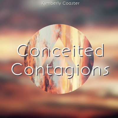 Conceited Contagions/Kymberly Coaster