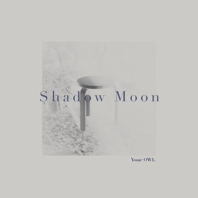 シングル/Shadow Moon/Yosac OWL