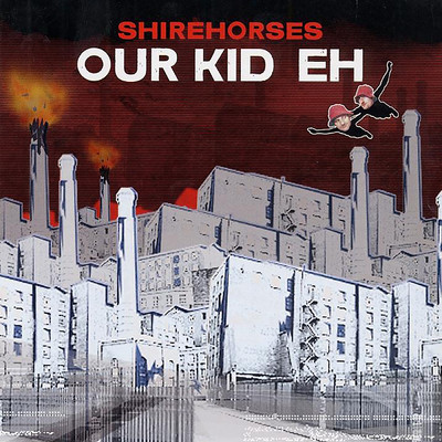 アルバム/Our Kid Eh (Explicit)/The Shirehorses