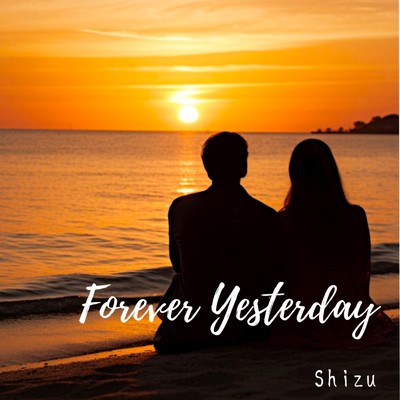 アルバム/Forever Yesterday/Shizu