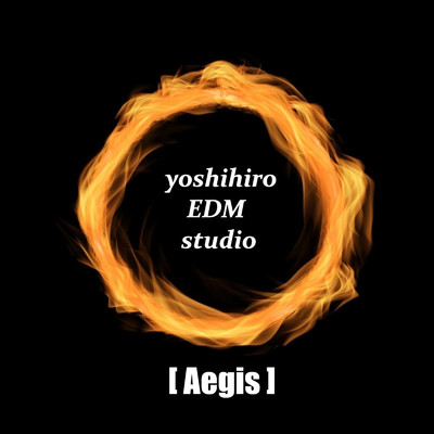 [Aegis]/yoshihiro EDM studio