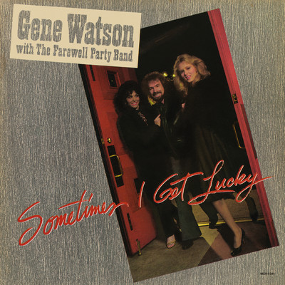 Sometimes I Get Lucky/Gene Watson／The Farewell Party Band