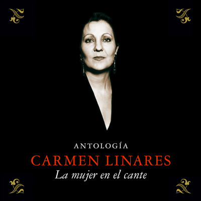Antologia (La Mujer En El Cante - Remasterizado 2015)/カルメン・リナーレス