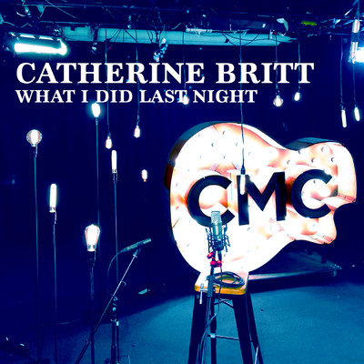 シングル/What I Did Last Night (Live Acoustic)/Catherine Britt