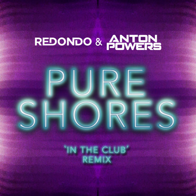 Pure Shores (In The Club Edit)/Redondo／Anton Powers