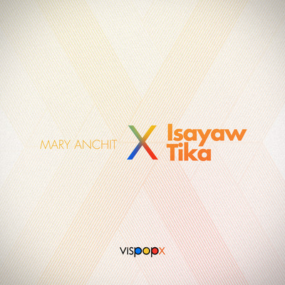 Isayaw Tika/Mary Anchit