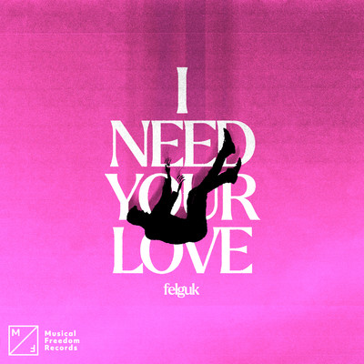 シングル/I Need Your Love/Felguk