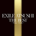 アルバム/THE BEST 〜One + Only〜/EXILE ATSUSHI