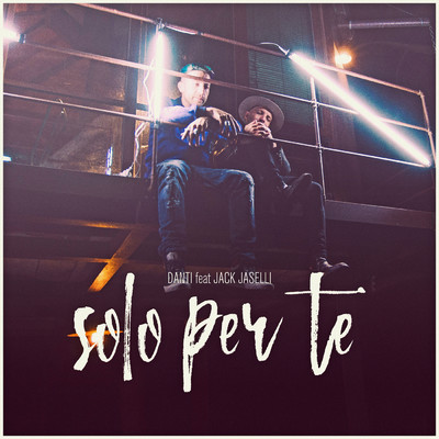 シングル/Solo per te feat.Jack Jaselli/Danti