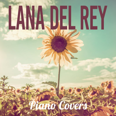 Lana Del Rey - Piano Covers/Relaxing BGM Project