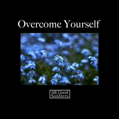 Overcome Yourself/All Good Soldiers