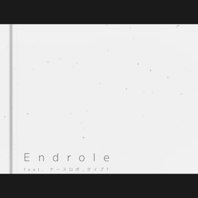 シングル/Endrole (feat. VOICEVOX:ナースロボ_タイプT)/東風東