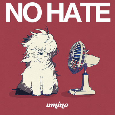 NO HATE/umino