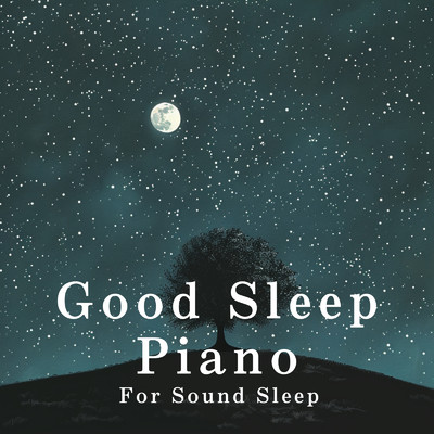 アルバム/Good Sleep Piano - For Sound Sleep/Relaxing Piano Crew