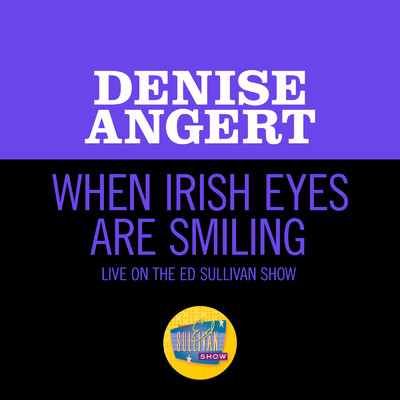 When Irish Eyes Are Smiling (Live On The Ed Sullivan Show, March 13, 1960)/Denise Angert