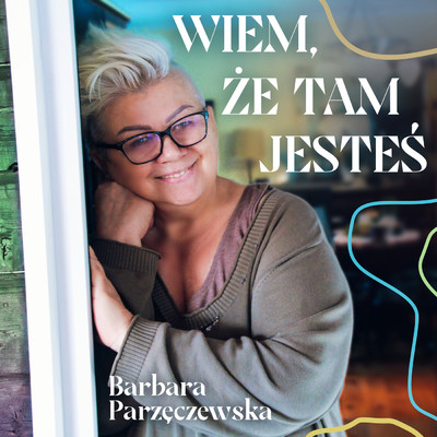Wiem, Ze Tam Jestes/Barbara Parzeczewska