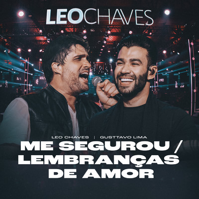 Me Segurou (featuring Gusttavo Lima／Ao Vivo)/Leo Chaves
