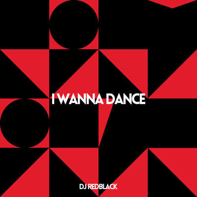 I Wanna Dance/DJ Redblack