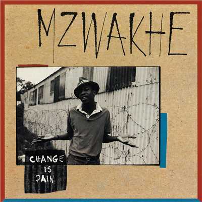 Change Is Pain/Mzwakhe Mbuli