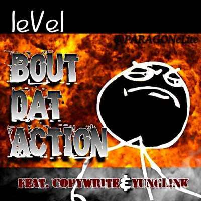 Bout Dat Action (feat. Copywrite & yungL！NK)/leVel