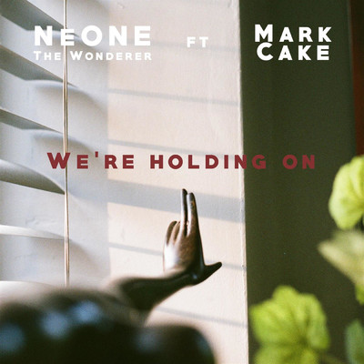 We're Holding On (feat. Mark Cake)/NEONE the Wonderer