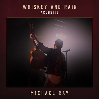 シングル/Whiskey And Rain (Acoustic)/Michael Ray