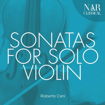 Ysaye: Sonata for Solo Violin No. 3 in D Minor, Op. 27: I. Ballade/Roberto Cani