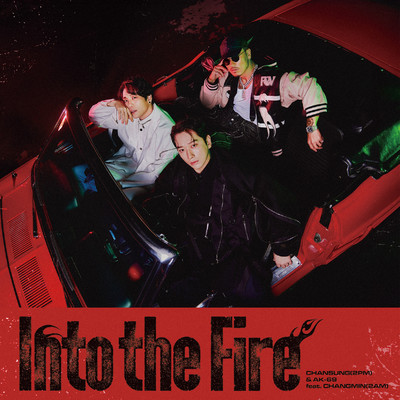Into the Fire (DJ RYOW & SPACE DUST CLUB REMIX)/CHANSUNG(2PM) & AK-69 feat. CHANGMIN(2AM)