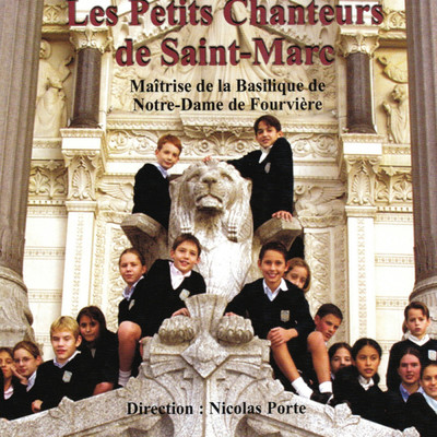 Les plus belles chorales d'enfants : Maitrise de la Basilique de NotreDame de Fourviere/Les Petits Chanteurs de Saint-Marc