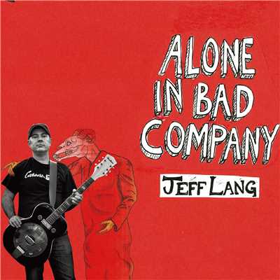 Alone In Bad Company/Jeff Lang
