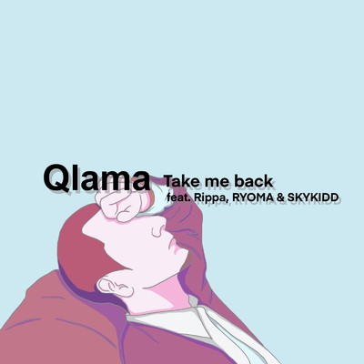 Take me back (feat. Rippa, RYOMA & SKYKIDD)/Qlama