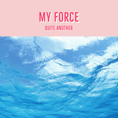 My Force/QUITE ANOTHET