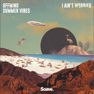 I Ain't Worried/Offmind & Summer Vibes